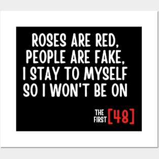 Roses Are Red People Are Fake I Stay To Myself So I Won't Be On The First [48] Posters and Art